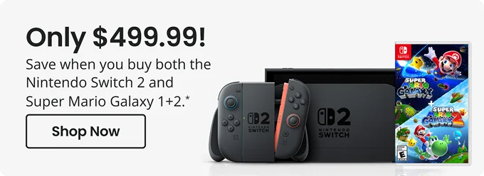 Only $499! | Save when you buy both the Nintendo Switch 2 and Super Mario Galaxy 1+2.* | Shop Now