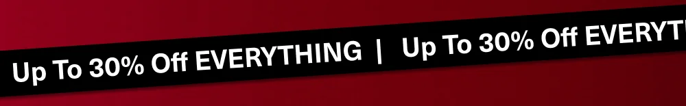 Up to 30% Off Everything