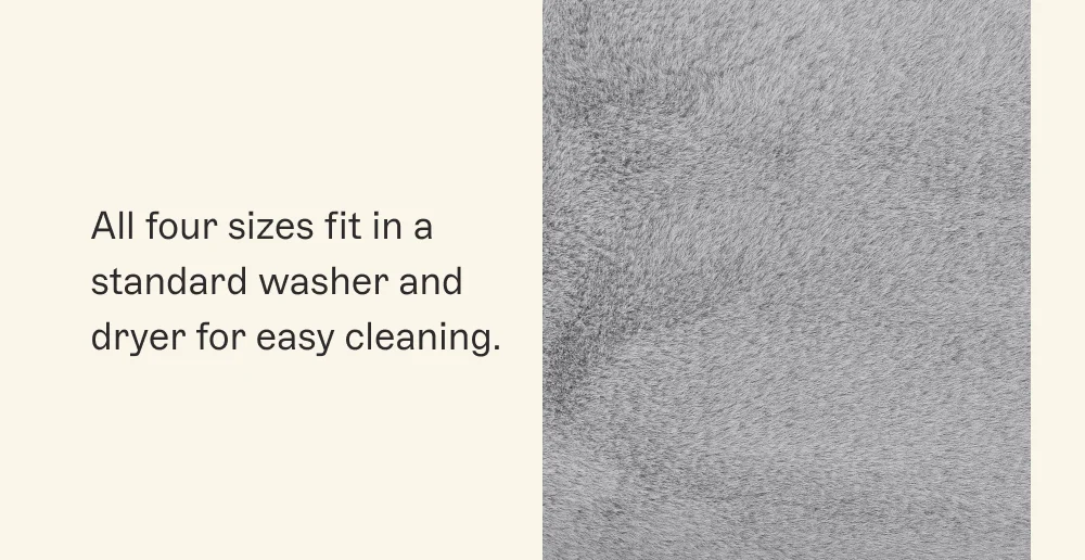 All four sizes fit in a standard washer and dryer for easy cleaning.