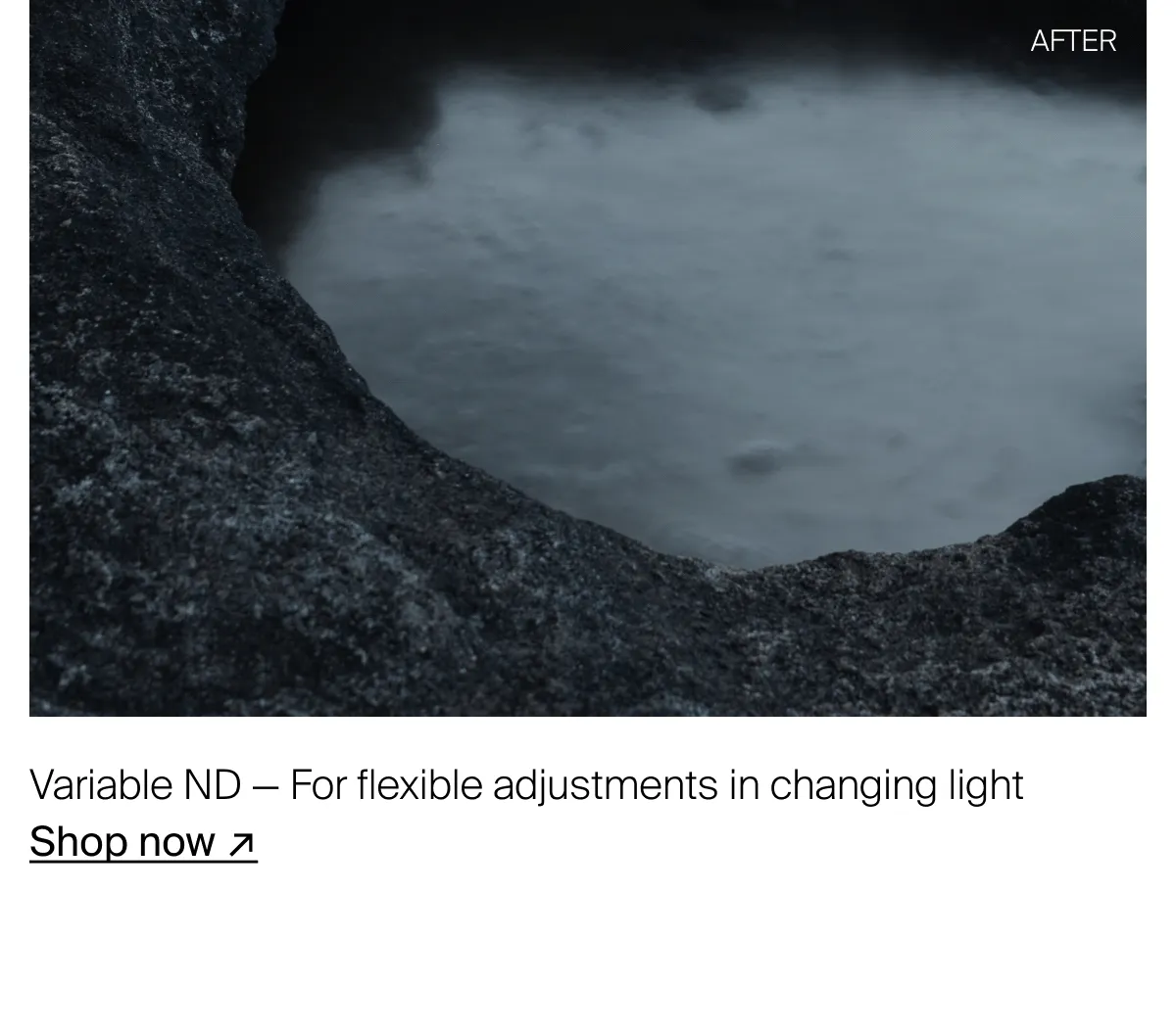 Variable ND — For flexible, on-the-go adjustments