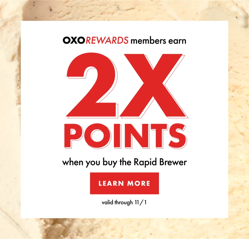OXO rewards members earn 2x points when you buy the Rapid Brewer
