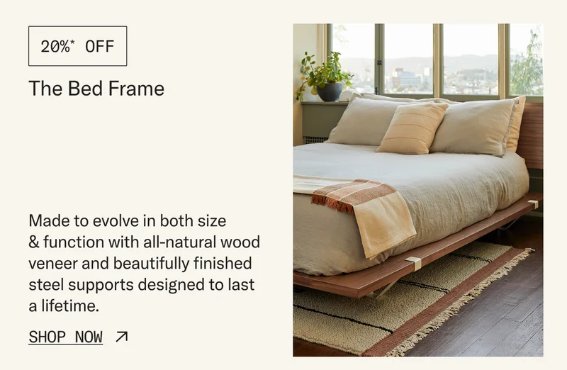 Save 20%* on The Bed Frame