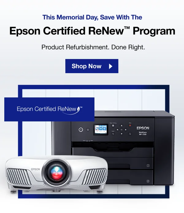 This Memorial Day, Save With The Epson Certified Renew™ Program | Product Refurbishment. Done Right.