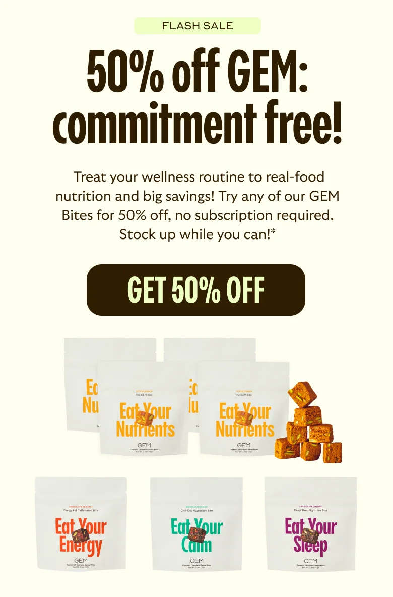 50% off GEM Bites, no subscription required.