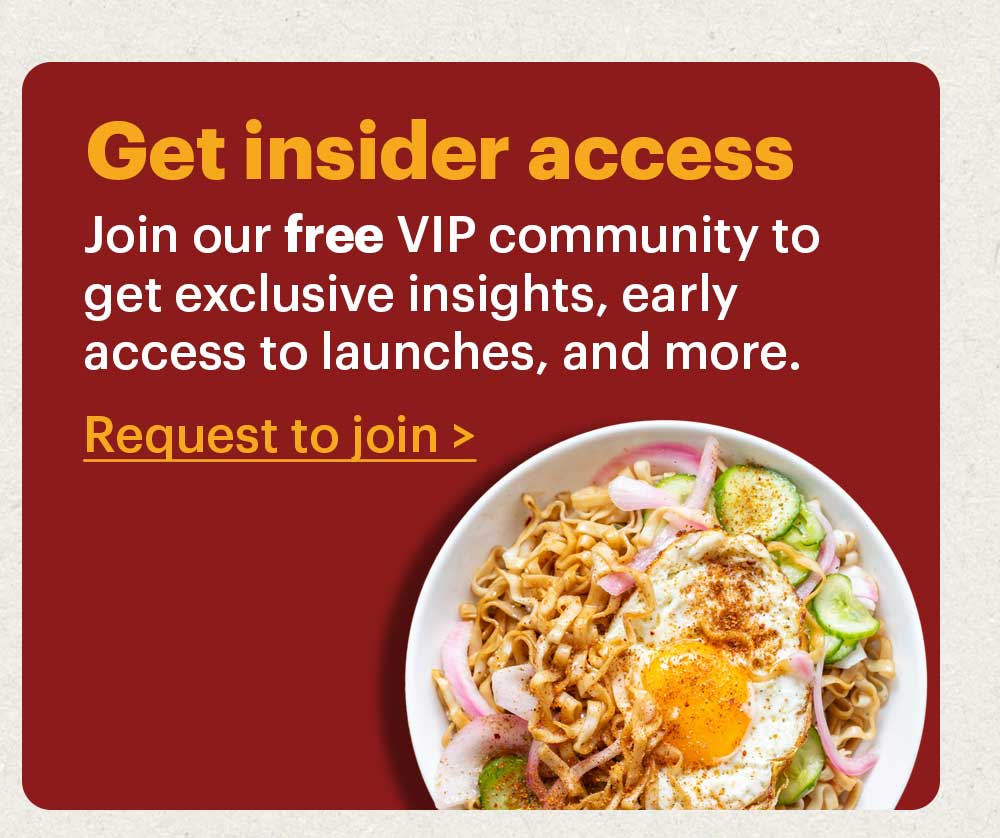 Get insider access Join our free VIP community group to get exclusive insights, early access to launches, and more. Request to join >