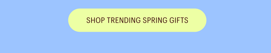 Shop Trending Spring Gifts