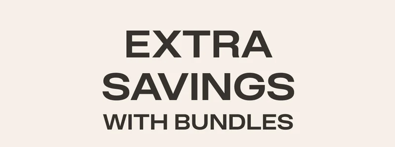 EXTRA SAVINGS WITH BUNDLES