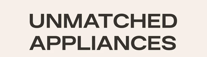 UNMATCHED APPLIANCES
