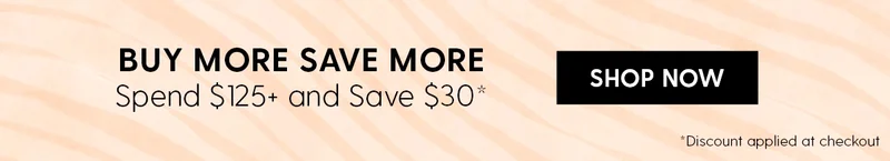 Buy More Save More | Spend $125+ and Save $40* | *Discount applied at checkout | Shop Now