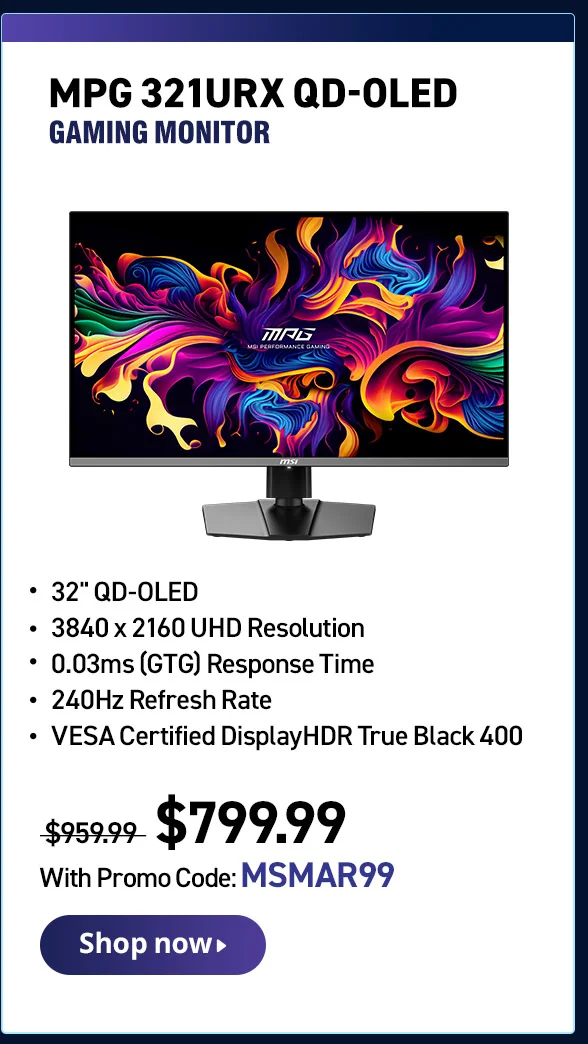 MPG 321URX QD-OLED
GAMING MONITOR
