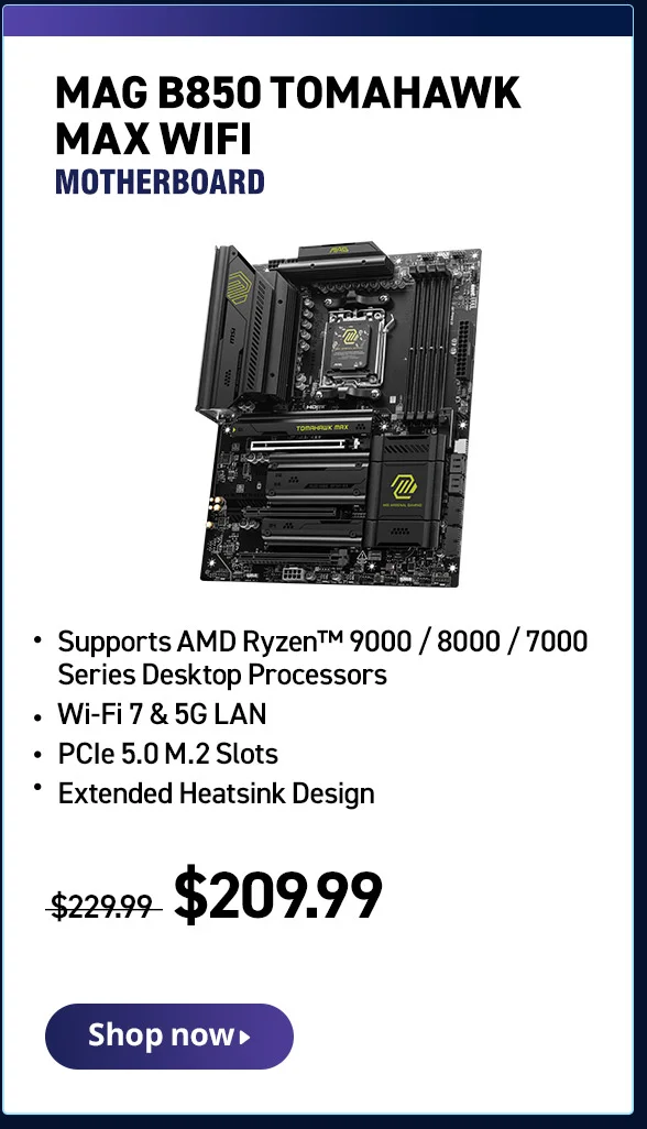 MAG B850 TOMAHAWK MAX WIFI MOTHERBOARD