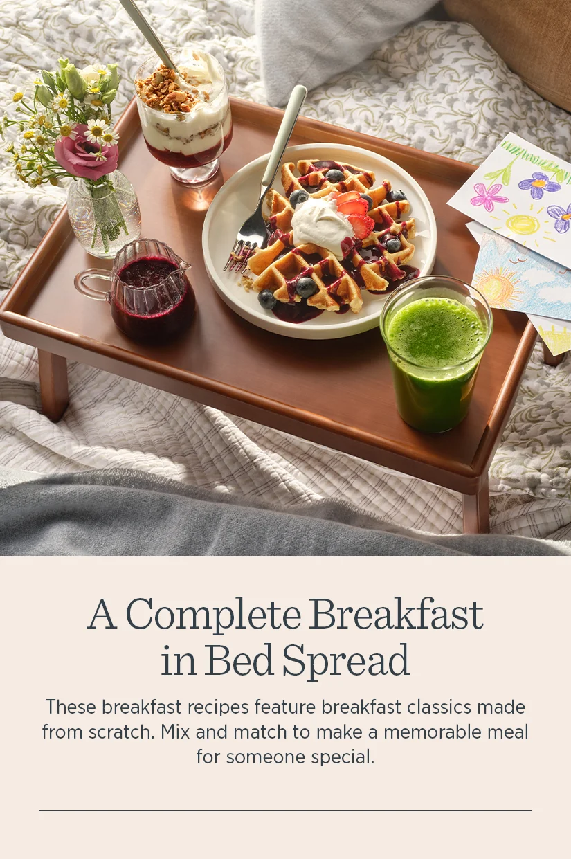 A Complete Breakfast in Bed Spread - These breakfast recipes feature breakfast classics made from scratch. Mix and match to make a memorable meal for someone special.