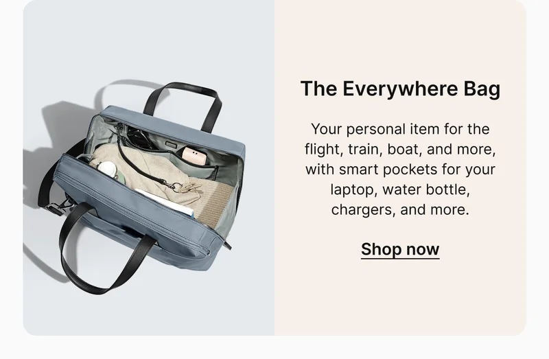 The Everywhere Bag | Your personal item for the flight, train, boat, and more, with smart pockets for your laptop, water bottle, chargers, and more.