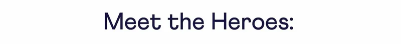 Meet the Heroes: