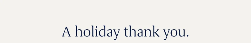 A holiday thank you.