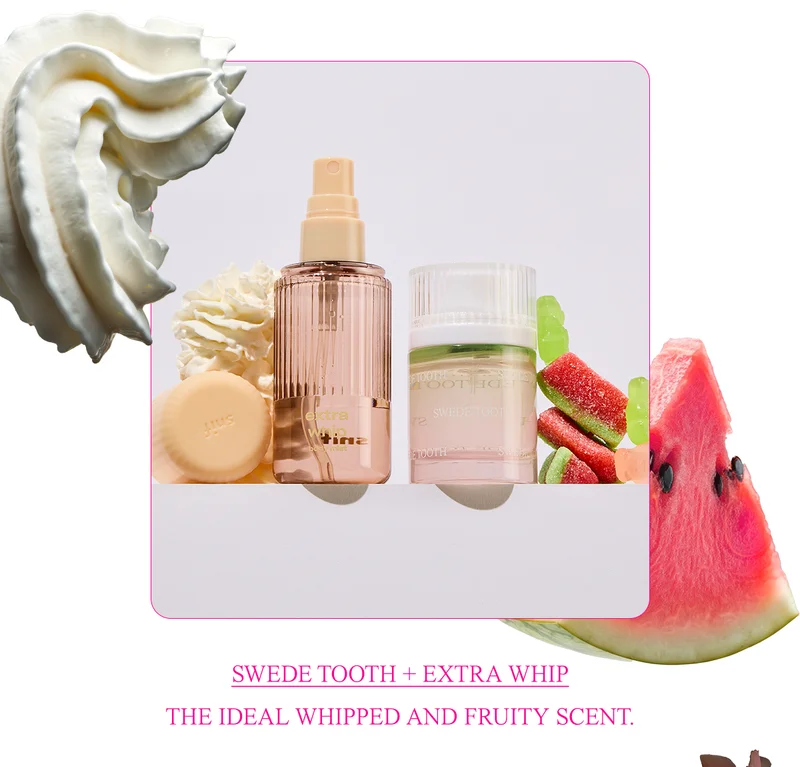 swede tooth + extra whip The ideal whipped and fruity scent.