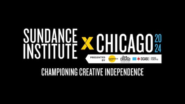 Sundance Institute x Chicago 2024 logo on a black background. Presented by Sundance Institute, Chicago, DCASE, DChicago Film Office. Championing Creative Independence.