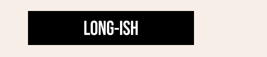 Long-ish
