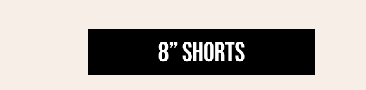 8 Shorts