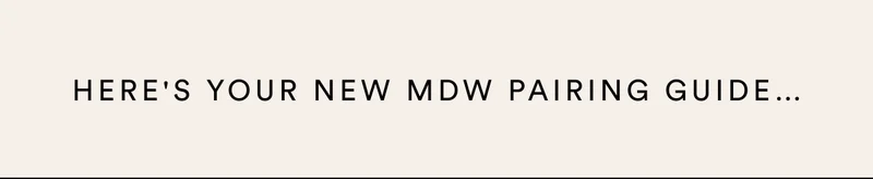 Here's your new MDW pairing guide...