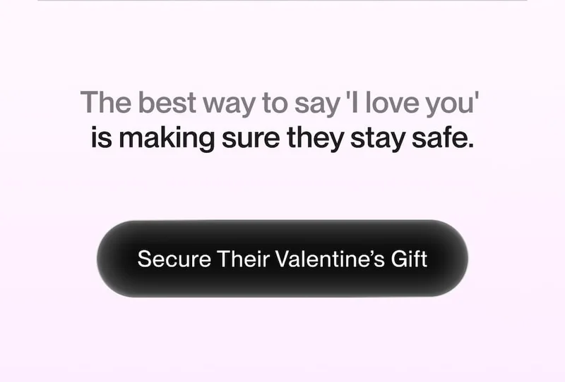 “The best way to say ‘I love you’ is making sure they stay safe,” with a button labeled “Secure Their Valentine’s Gift.”