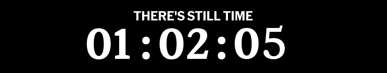 There's still time