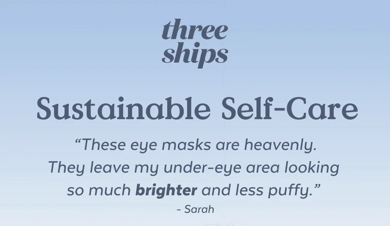 Sustainable Self-Care: “These eye masks are heavenly. They leave my under-eye area looking  so much brighter and less puffy.”  - Sarah