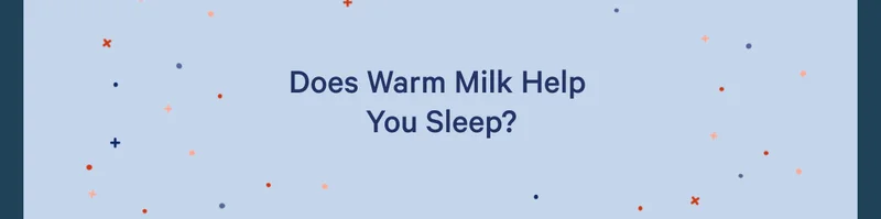 Does Warm Milk Help You Sleep? >>