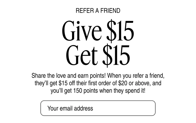 Refer A Friend Give $15 Get $15 | Get started