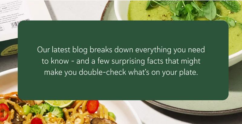 Our latest blog breaks down everything you need to know – and a few surprising facts that might make you double-check what’s on your plate.