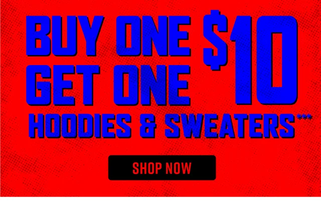 Buy One, Get One $10 Hoodies and Sweaters Shop Now