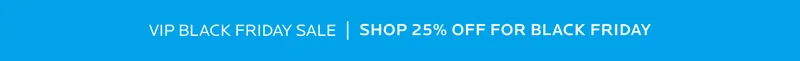 VIP BLACK FRIDAY SALE