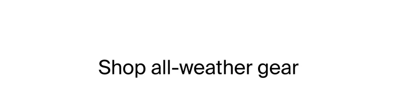 Shop all-weather gear