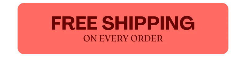 FREE SHIPPING ON EVERY ORDER