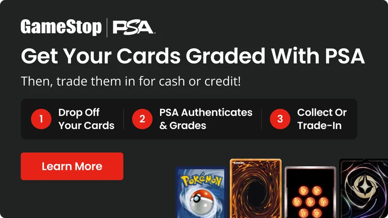 GameStop | PSA Get Your Cards Graded With PSA - Then, trade them in for cash or credit! | Learn More