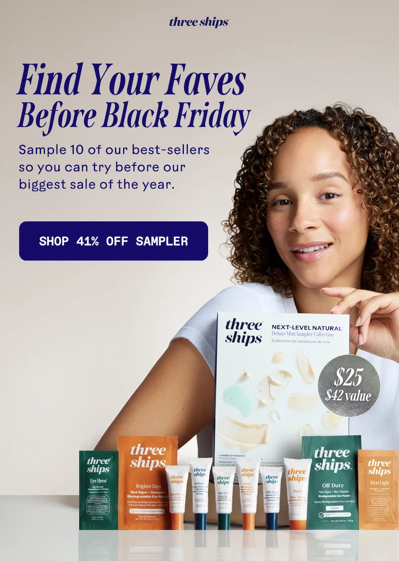 Find your faves before Black Friday. Shop 41% off Sampler.