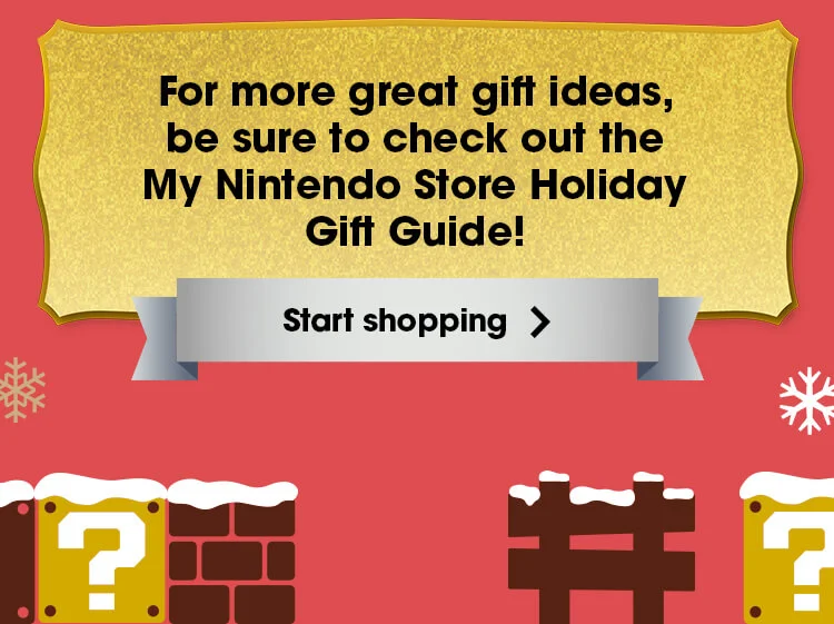 For more great gift ideas, be sure to check out the My Nintendo Store Holiday Gift Guide! Start shopping.