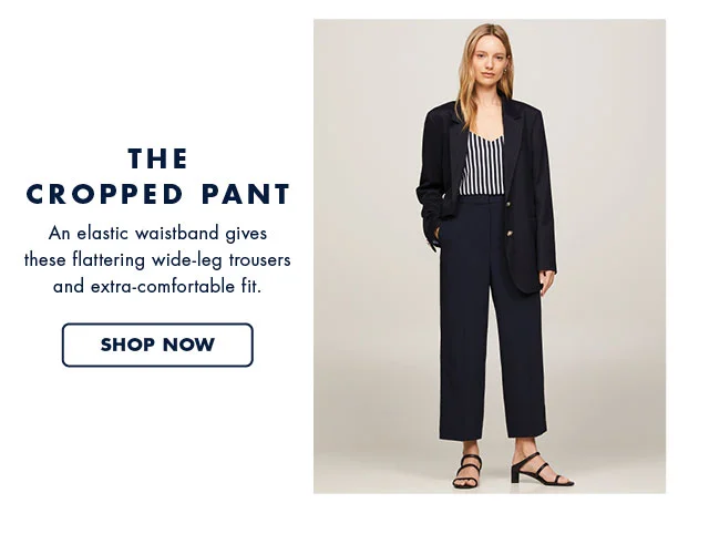 The Cropped pant An elastic waistband gives These flattering wide-leg trousers and extra-comfortable fit. Shop now