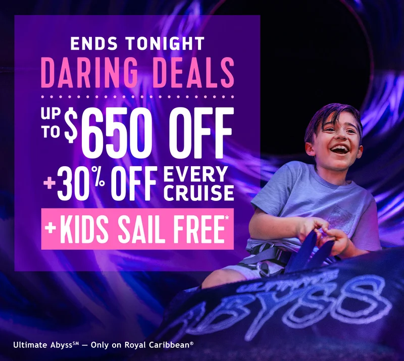 ENDS TONIGHT - UP TO $650 OFF + 30% OFF EVERY CRUISE + KIDS SAIL FREE
