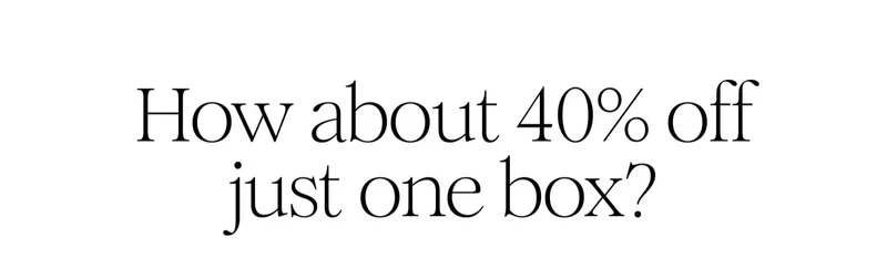 How about 40% off just one box?