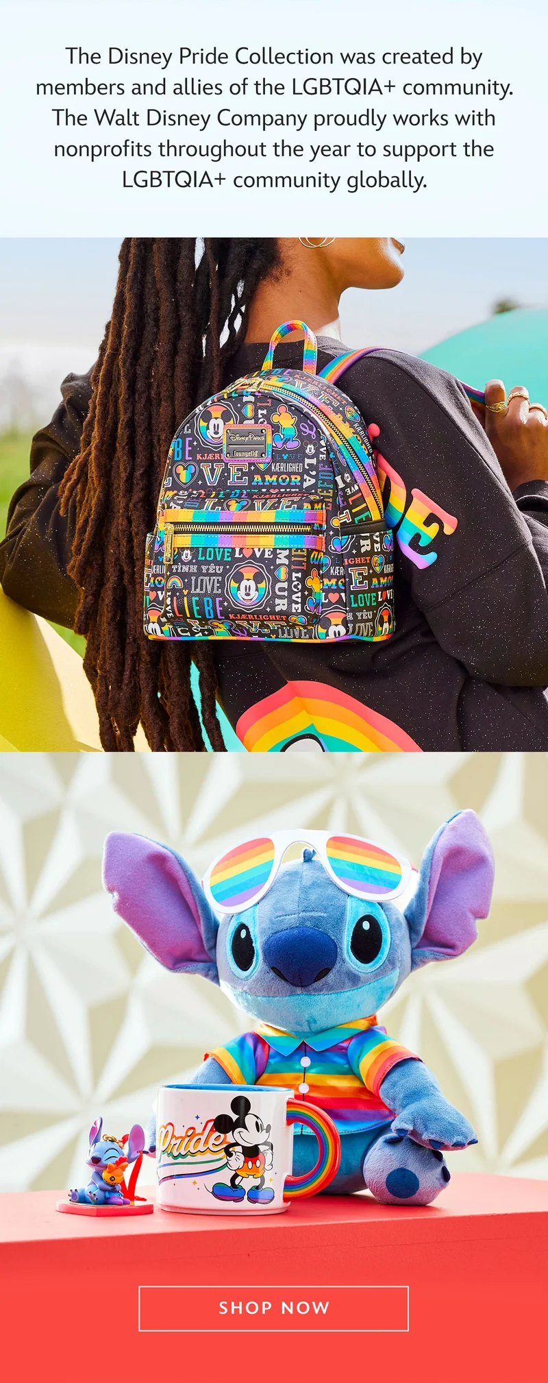 The Disney Pride Collection was created by members and allies of the LGBTQIA+ community. The Walt Disney Company proudly works with nonprofits throughout the year to support the LGBTQIA+ community globally. | Shop Now