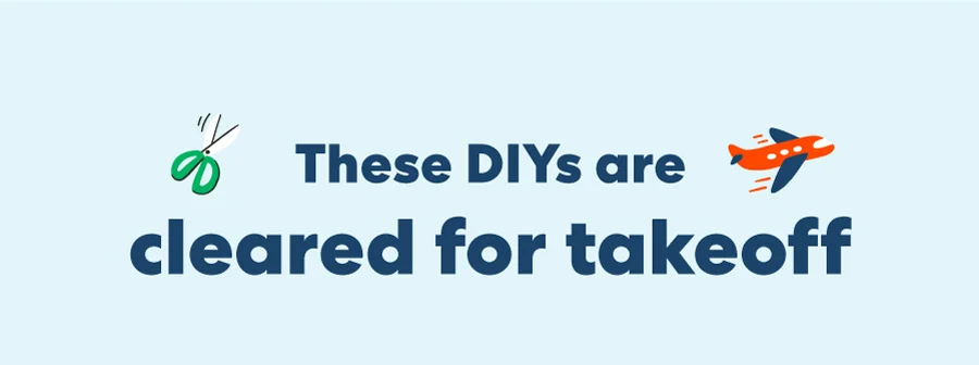 These DIYs are cleared for takeoff