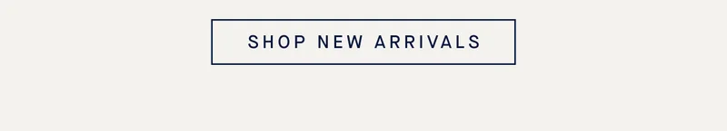 SHOP NEW ARRIVALS