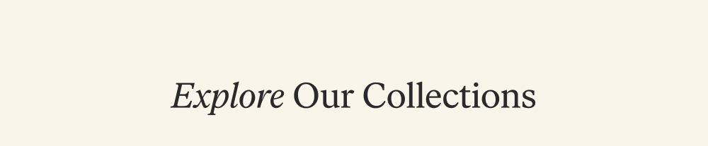 Explore Our Collections