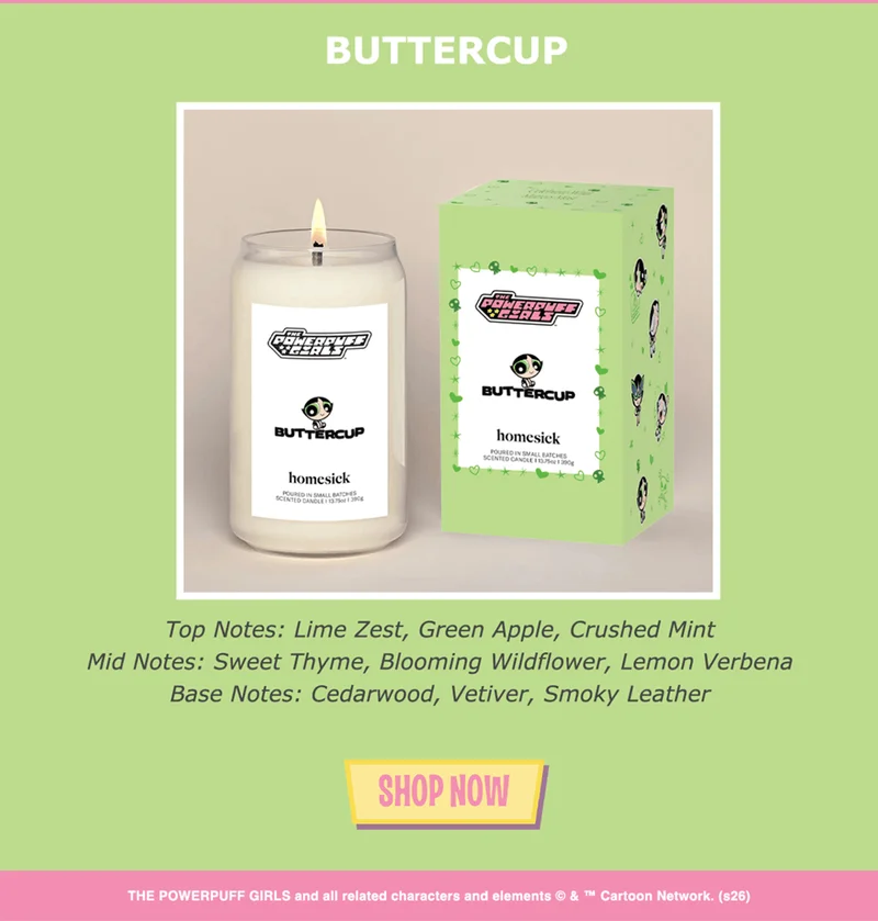 Buttercup | Top notes: Lime Zest, Green Apple, Crushed Mint | Mid notes: Sweet Thyme, Blooming Wildflower, Lemon Verbena | Base notes: Cedarwood, Vetiver, Smoky Leather | Shop now | THE POWERPUFF GIRLS and all related characters and elements © & ™ Cartoon Network.