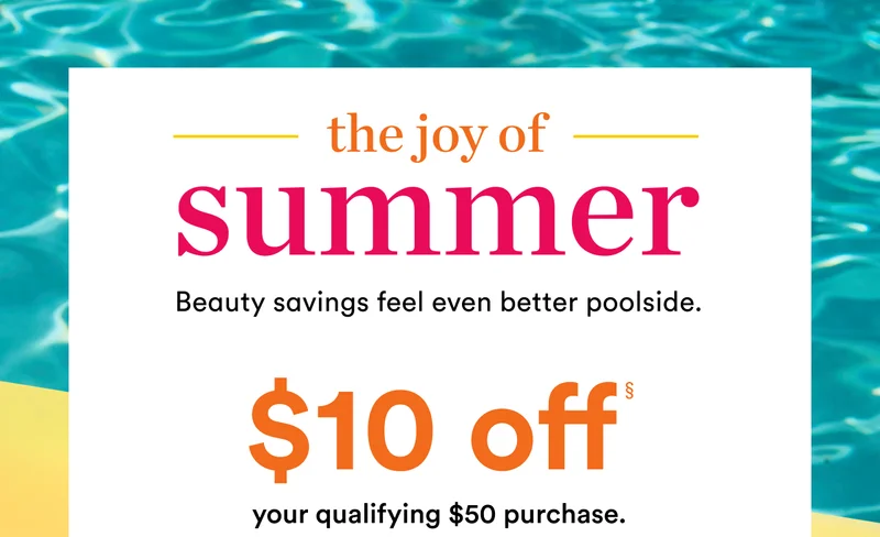 The Joy of Summer | $10 off your qualifying $50 purchase