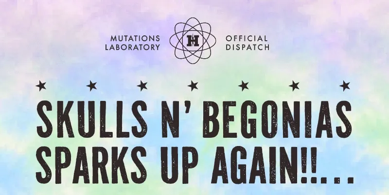 Skulls n' Begonias Sparks Up Again!