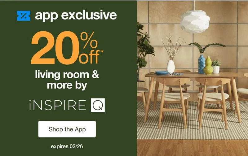 Shop an app-exclusive 20% off* furniture by iNSPIRE Q