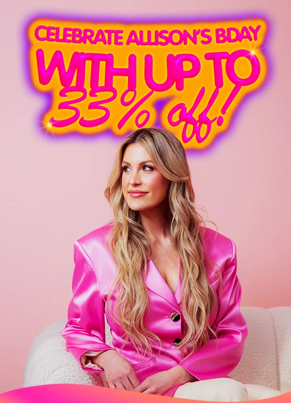 CELEBRATE ALLISON'S BDAY WITH UP TO 33% off