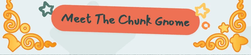 Meet The Chunk Gnome